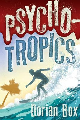 Psycho-Tropics by Dorian Box