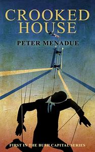 Crooked House by Peter Menadue