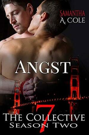 Angst: The Collective Season Two, Episode 7 by Samantha A. Cole