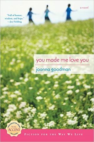 You Made Me Love You by Joanna Goodman