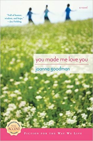 You Made Me Love You by Joanna Goodman