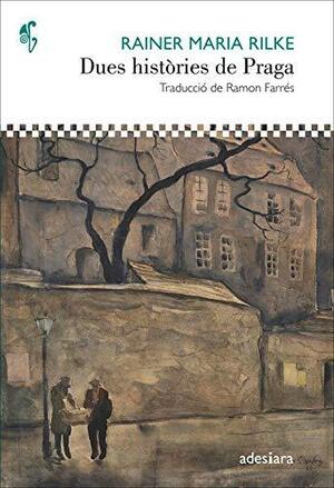 Dues històries de Praga by Rainer Maria Rilke