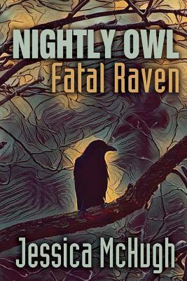 Nightly Owl, Fatal Raven by Jessica McHugh