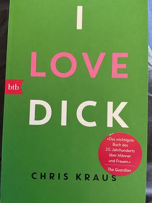 I Love Dick by Chris Kraus, Daniel Galera