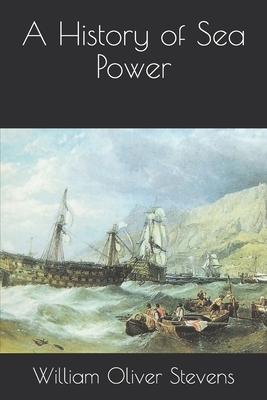 A History of Sea Power by William Oliver Stevens