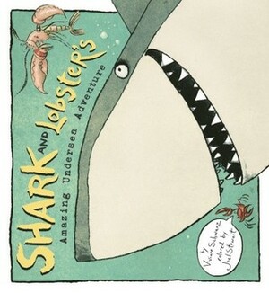 Shark and Lobster's Amazing Undersea Adventure by Joel Stewart, Viviane Schwarz