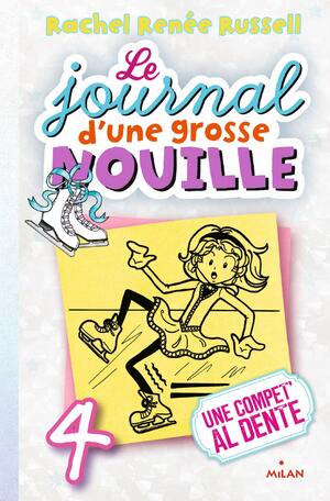 Journal d'une grosse nouille t04 -le by Rachel Renée Russell