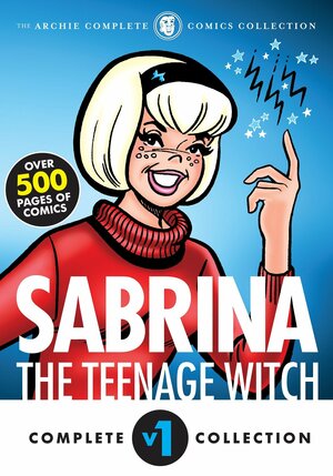 Sabrina the Teenage Witch Complete V1 1962-1972 by The Complete Archie Comics Collection, Archie Comics
