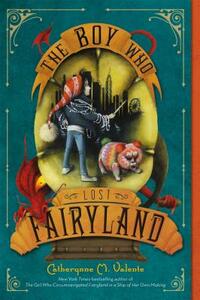 The Boy Who Lost Fairyland by Catherynne M. Valente