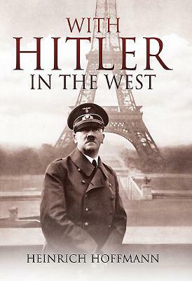 With Hitler in the West by Heinrich Hoffmann