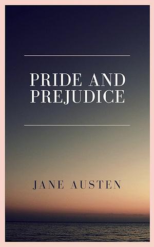 Pride and Prejudice by Jane Austen
