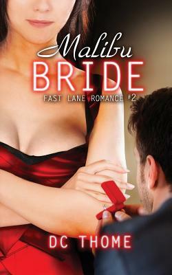 Malibu Bride (Fast Lane Romance #2) by DC Thome