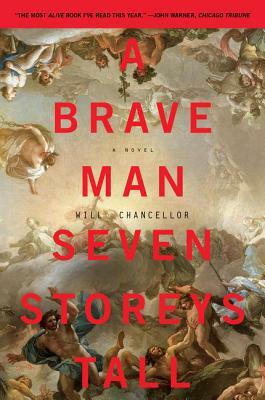 A Brave Man Seven Storeys Tall by Will Chancellor