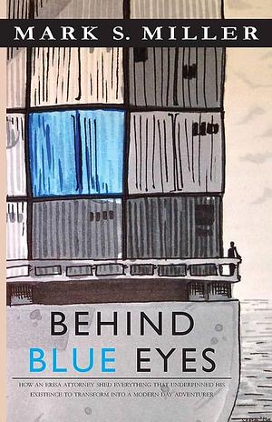 Behind Blue Eyes by Mark S. Miller