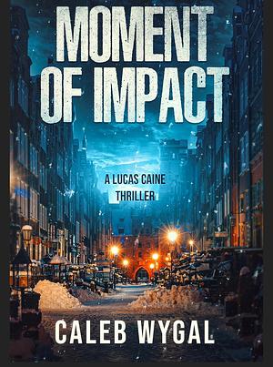 Moment of Impact by Caleb Wygal