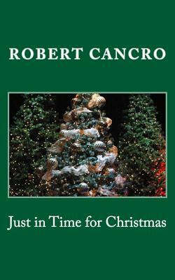 Just in Time for Christmas by Robert Cancro