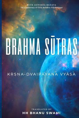 Brahma S&#363;tras: With Govinda-bh&#257;&#7779;ya commentary of Baladeva Vidy&#257;bh&#363;&#7779;a&#7751;a by Bhanu Swami, &#346;r&#299;la K&#7771; Vy&#257;sadeva, &#34 Vidy&#257;bh&#363;&#7779;a&#7751;a