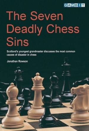 The Seven Deadly Chess Sins by Jonathan Rowson