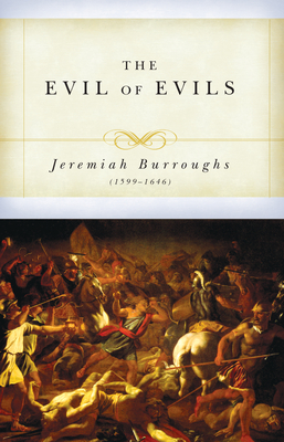 The Evil of Evils by Jeremiah Burroughs