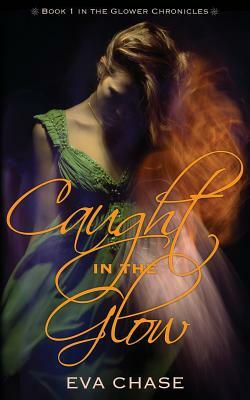 Caught in the Glow by Eva Chase