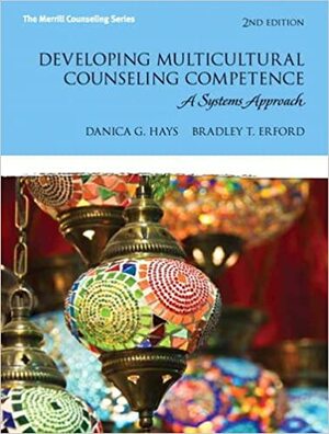 Developing Multicultural Counseling Competence: A Systems Approach by Danica G. Hays
