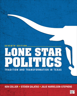 Lone Star Politics: Tradition and Transformation in Texas by Ken Collier, Julie D. Harrelson-Stephens, Steven E. Galatas