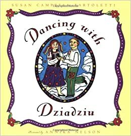 Dancing with Dziadziu by Susan Campbell Bartoletti, Annika Nelson