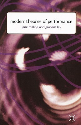 Modern Theories of Performance: From Stanislavski to Boal by Graham Ley, Jane Milling