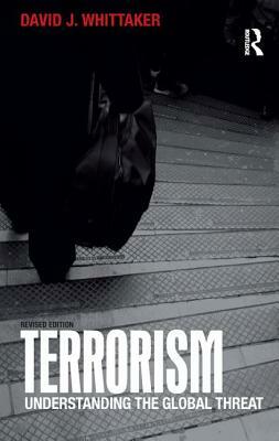 Terrorism: Understanding the Global Threat by David Whittaker