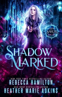 Shadow Marked by Heather Marie Adkins, Rebecca Hamilton