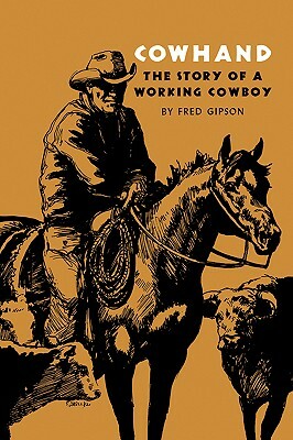 Cowhand: The Story of a Working Cowboy by Fred Gipson