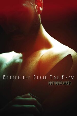 Better the Devil You Know by Bey Deckard