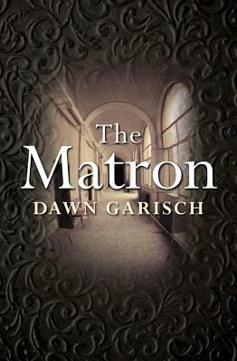 The Matron by Dawn Garisch