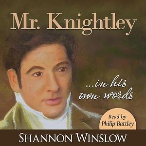 Mr. Knightley in His Own Words by Shannon Winslow