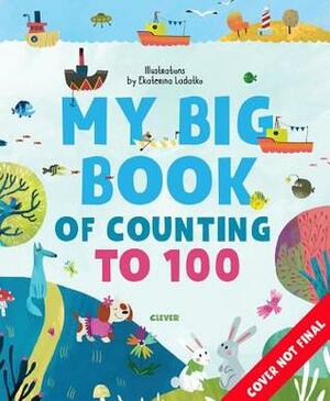The Big Book of Counting to 100 by Ekaterina Ladatko, Clever Publishing