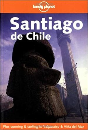 Lonely Planet Santiago de Chile by Lonely Planet, Wayne Bernhardson