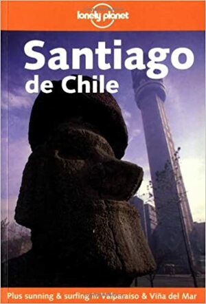 Lonely Planet Santiago de Chile by Wayne Bernhardson, Lonely Planet