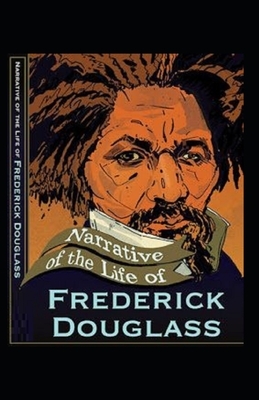 Narrative of the Life of Frederick Douglass Illustrated by Frederick Douglass