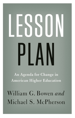 Lesson Plan: An Agenda for Change in American Higher Education by William G. Bowen, Michael S. McPherson