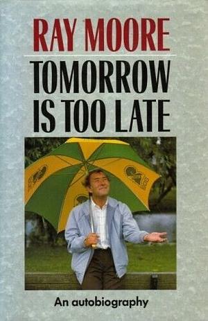 Tomorrow is Too Late: An Autobiography by Trevor Barnes