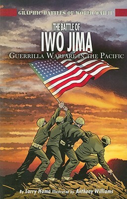 The Battle of Iwo Jima: Guerilla Warfare in the Pacific by Larry Hama
