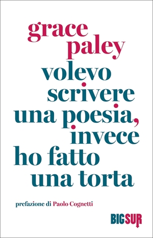 Volevo scrivere una poesia, invece ho fatto una torta by Grace Paley