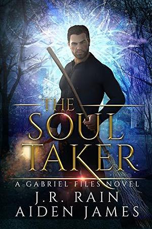 The Soul Taker: A Paranormal Mystery Novel by Aiden James, J.R. Rain, J.R. Rain