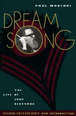 Dream Song: Life of John Berrym by Paul L. Mariani