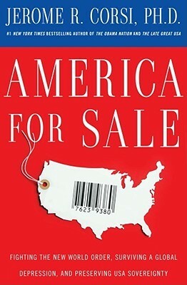 America for Sale: Fighting the New World Order, Surviving a Global Depression, and Preserving USA Sovereignty by Jerome R. Corsi