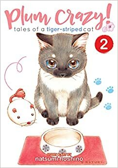 Plum Crazy! Tales of a Tiger-Striped Cat Vol. 2 by Natsumi Hoshino