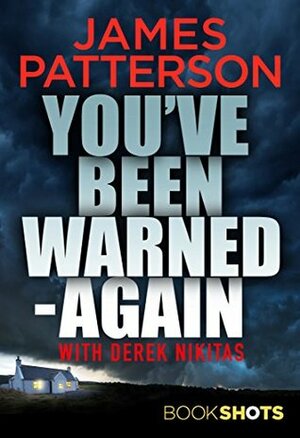 You've Been Warned - Again by Derek Nikitas, James Patterson