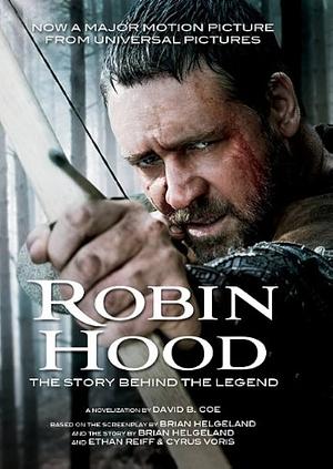 Robin Hood: The Story Behind the Legend by David B. Coe