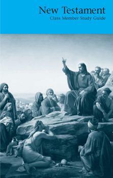 New Testament: Class Member Study Guide by The Church of Jesus Christ of Latter-day Saints