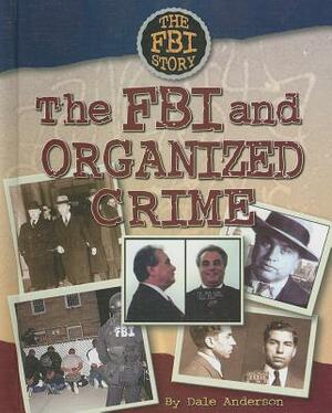 The FBI and Organized Crime by Dale Anderson